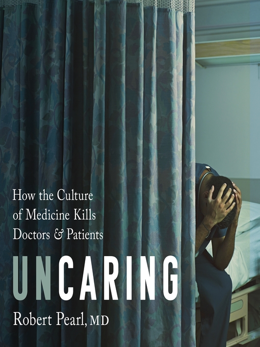 Title details for Uncaring by Robert Pearl - Wait list